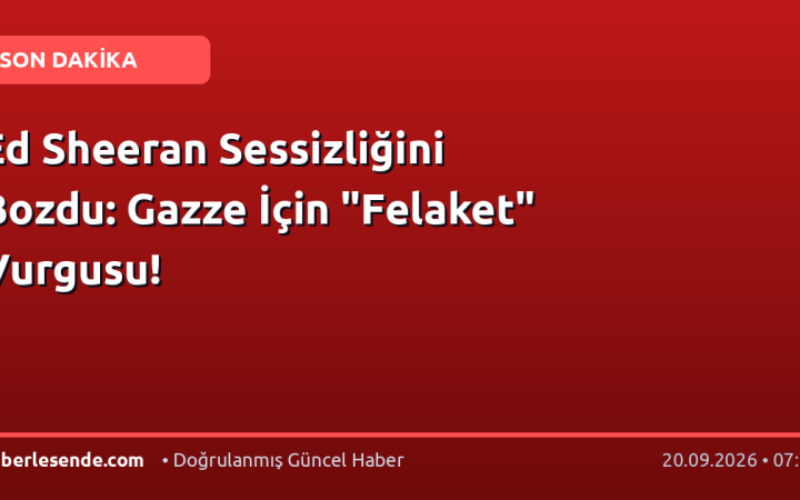 Ed Sheeran Sessizliğini Bozdu: Gazze İçin "Felaket" Vurgusu!