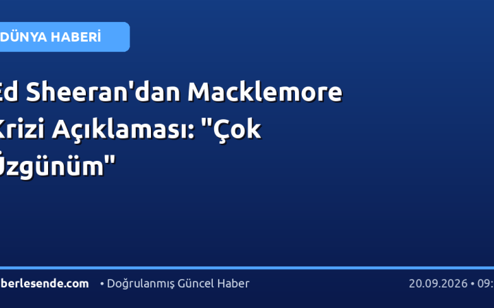 Ed Sheeran'dan Macklemore Krizi Açıklaması: "Çok Üzgünüm"