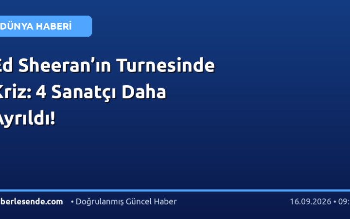 Ed Sheeran’ın Turnesinde Kriz: 4 Sanatçı Daha Ayrıldı!