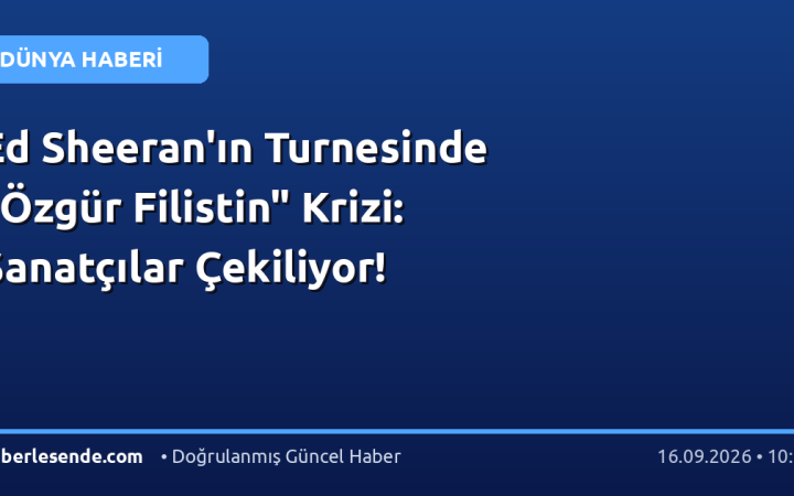 Ed Sheeran'ın Turnesinde "Özgür Filistin" Krizi: Sanatçılar Çekiliyor!