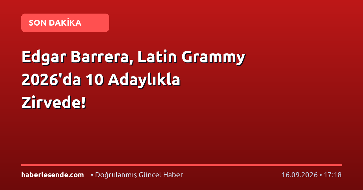 Edgar Barrera, Latin Grammy 2026'da 10 Adaylıkla Zirvede!