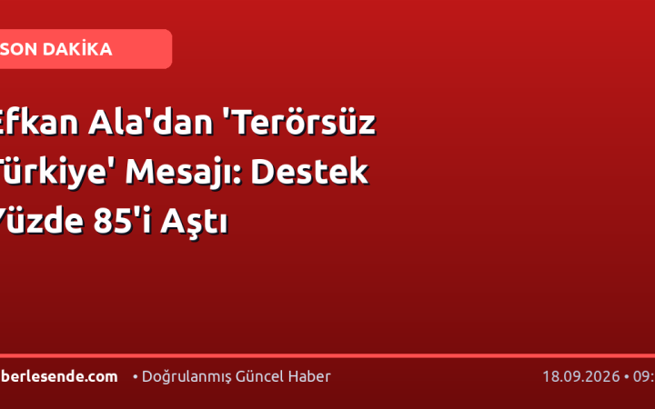 Efkan Ala'dan 'Terörsüz Türkiye' Mesajı: Destek Yüzde 85'i Aştı