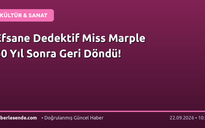 Efsane Dedektif Miss Marple 50 Yıl Sonra Geri Döndü!