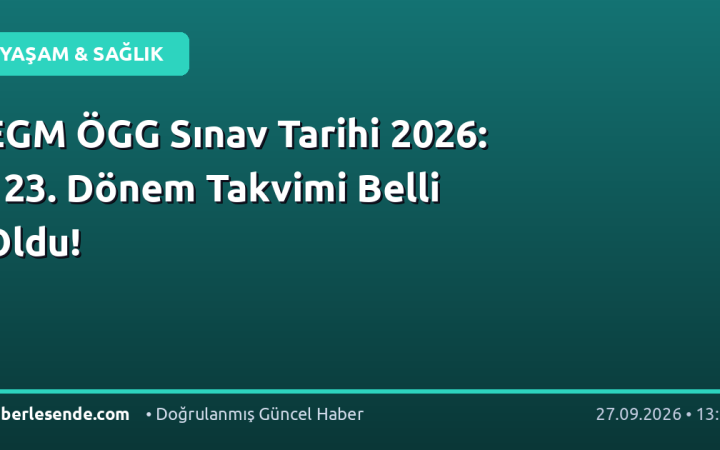 EGM ÖGG Sınav Tarihi 2026: 123. Dönem Takvimi Belli Oldu!