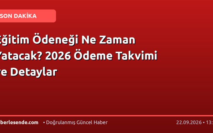 Eğitim Ödeneği Ne Zaman Yatacak? 2026 Ödeme Takvimi ve Detaylar