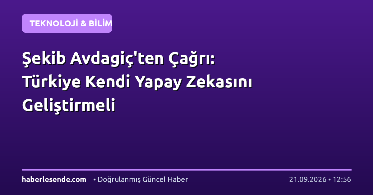 Şekib Avdagiç'ten Çağrı: Türkiye Kendi Yapay Zekasını Geliştirmeli
