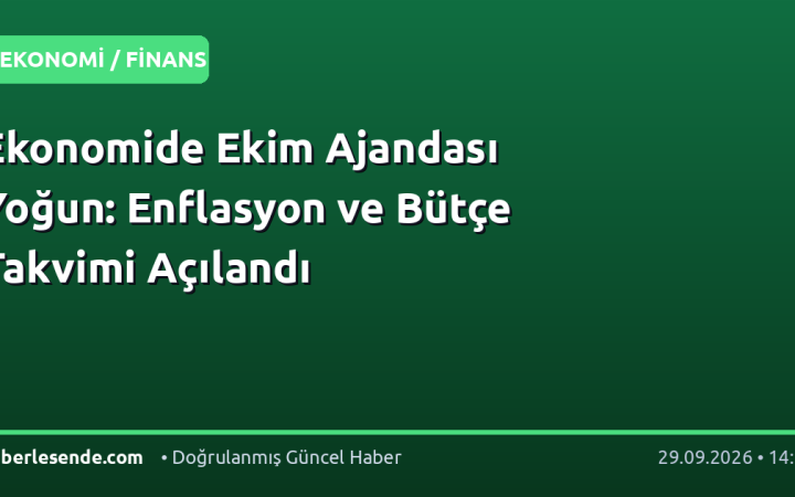 Ekonomide Ekim Ajandası Yoğun: Enflasyon ve Bütçe Takvimi Açılandı
