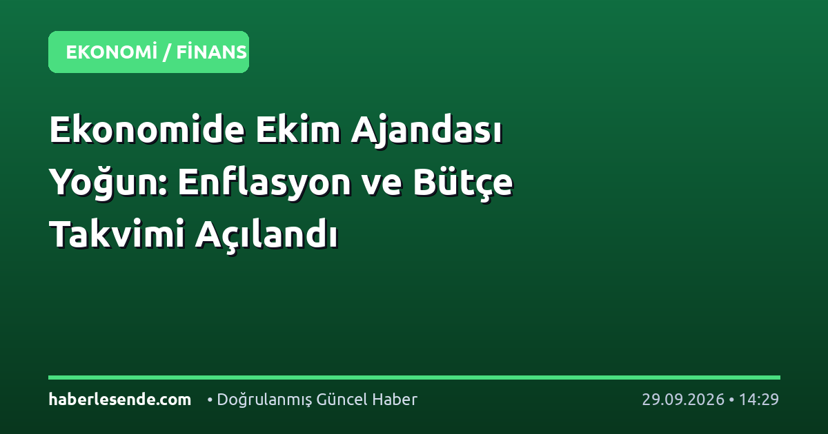 Ekonomide Ekim Ajandası Yoğun: Enflasyon ve Bütçe Takvimi Açılandı