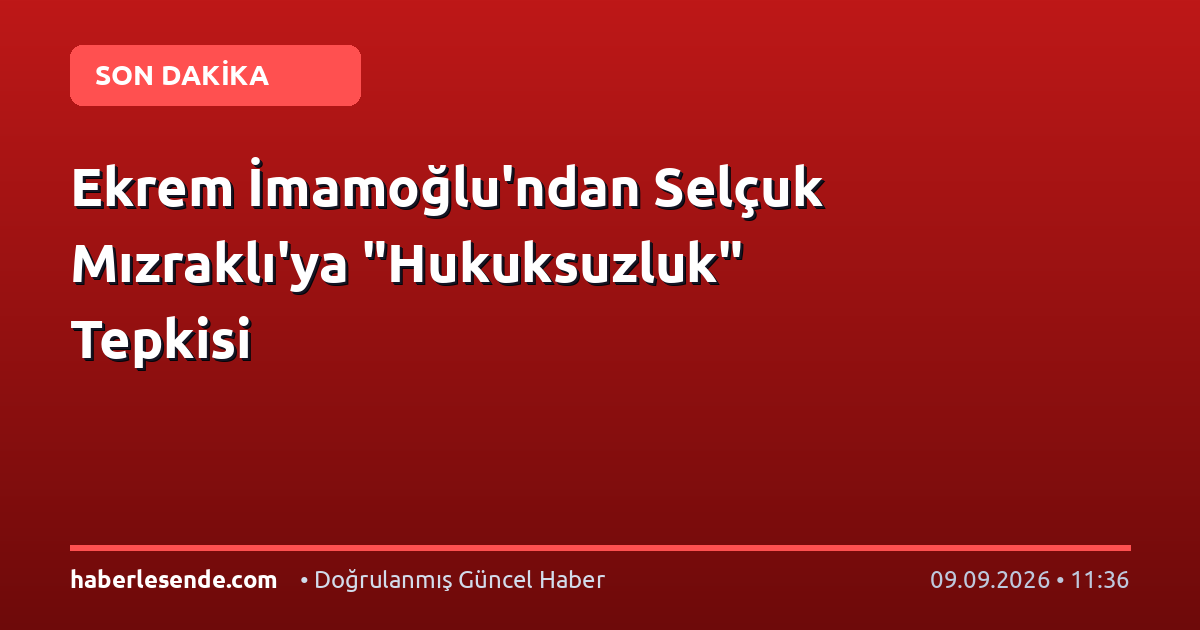 Ekrem İmamoğlu'ndan Selçuk Mızraklı'ya "Hukuksuzluk" Tepkisi