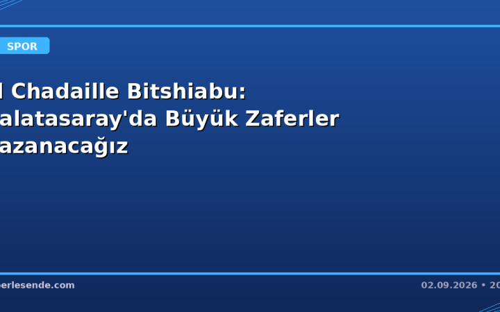 El Chadaille Bitshiabu: Galatasaray'da Büyük Zaferler Kazanacağız