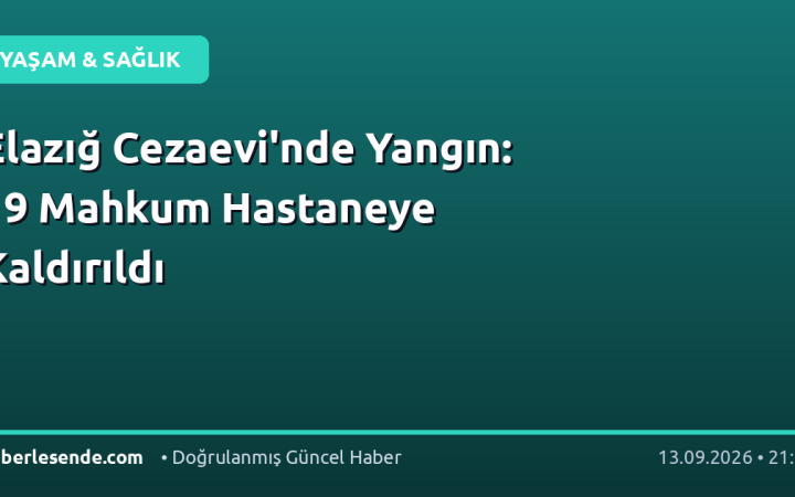 Elazığ Cezaevi'nde Yangın: 19 Mahkum Hastaneye Kaldırıldı