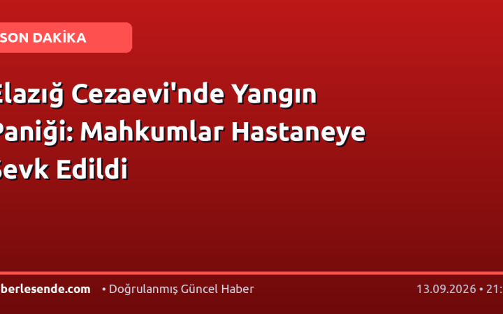 Elazığ Cezaevi'nde Yangın Paniği: Mahkumlar Hastaneye Sevk Edildi