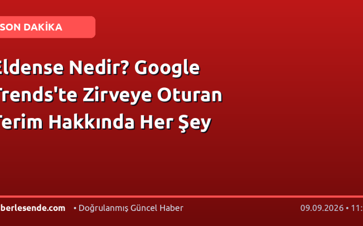 Eldense Nedir? Google Trends'te Zirveye Oturan Terim Hakkında Her Şey