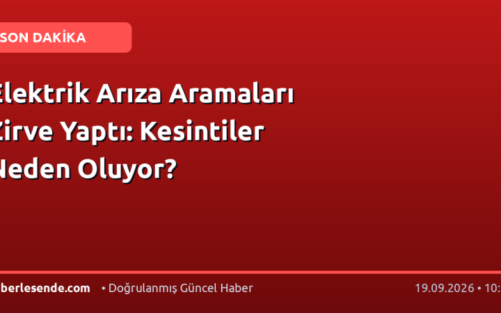 Elektrik Arıza Aramaları Zirve Yaptı: Kesintiler Neden Oluyor?