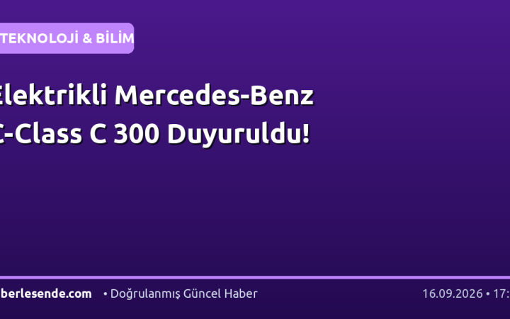 Elektrikli Mercedes-Benz C-Class C 300 Duyuruldu!