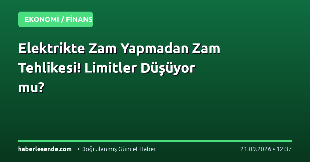 Elektrikte Zam Yapmadan Zam Tehlikesi! Limitler Düşüyor mu?