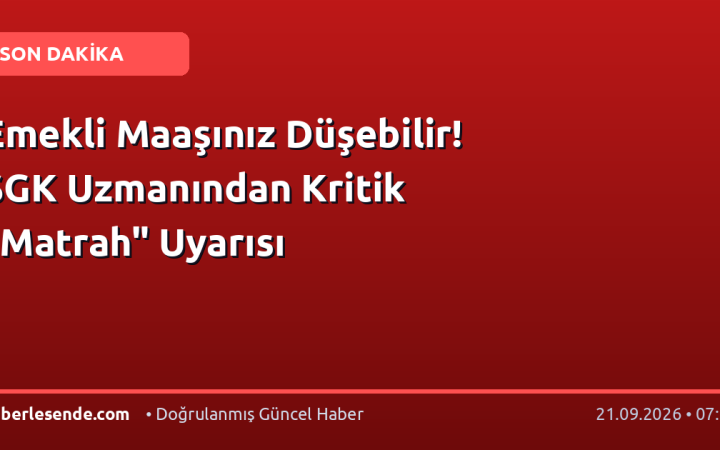 Emekli Maaşınız Düşebilir! SGK Uzmanından Kritik "Matrah" Uyarısı