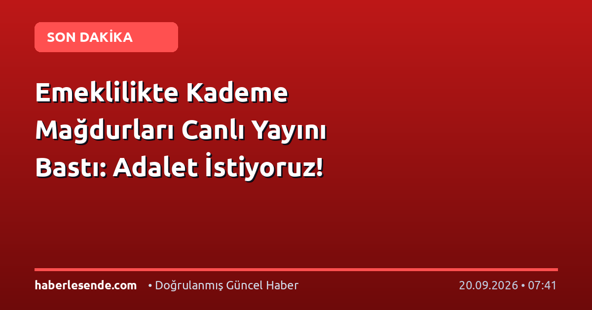 Emeklilikte Kademe Mağdurları Canlı Yayını Bastı: Adalet İstiyoruz!
