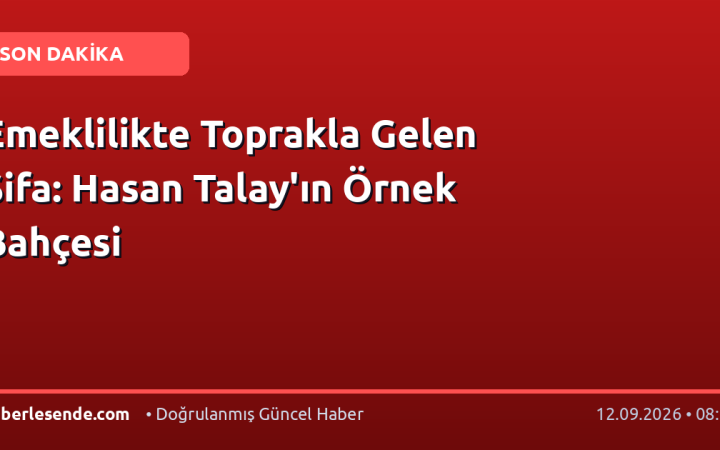 Emeklilikte Toprakla Gelen Şifa: Hasan Talay'ın Örnek Bahçesi
