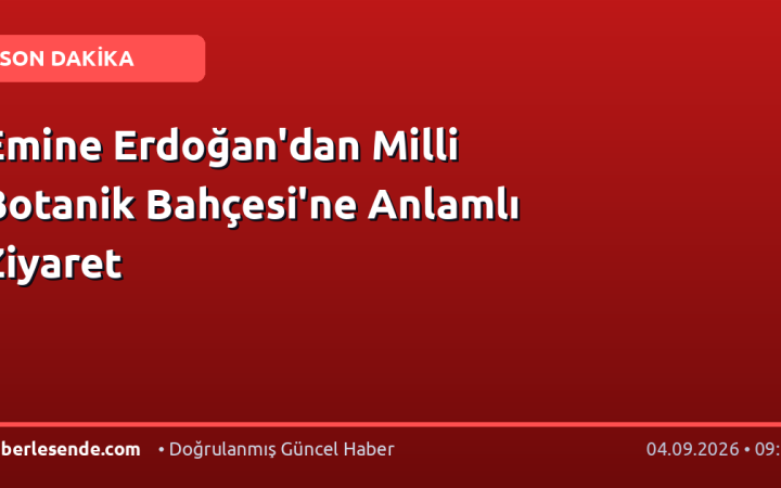 Emine Erdoğan'dan Milli Botanik Bahçesi'ne Anlamlı Ziyaret