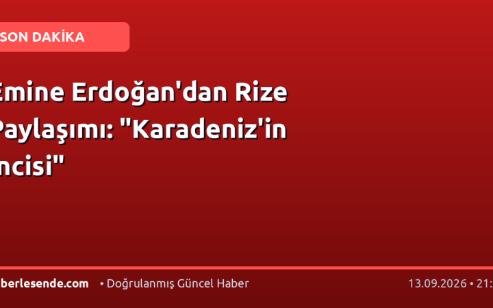 Emine Erdoğan'dan Rize Paylaşımı: "Karadeniz'in İncisi"