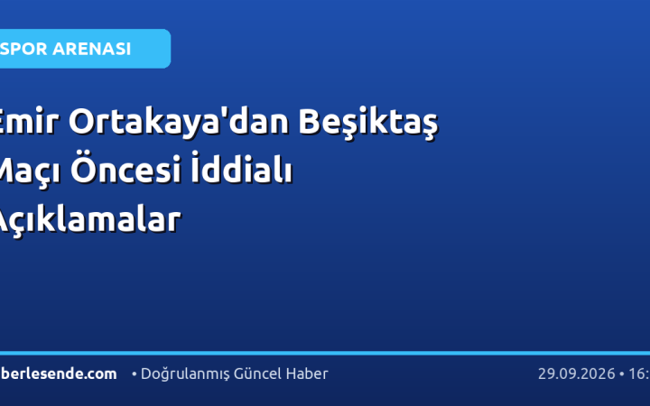 Emir Ortakaya'dan Beşiktaş Maçı Öncesi İddialı Açıklamalar