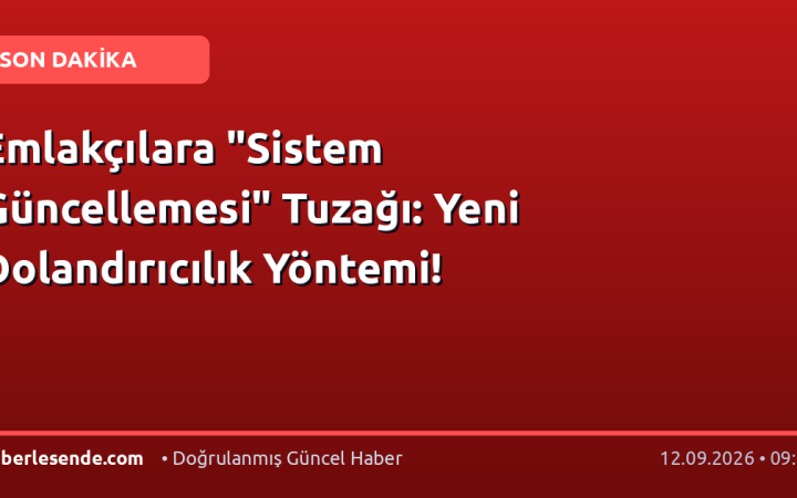 Emlakçılara "Sistem Güncellemesi" Tuzağı: Yeni Dolandırıcılık Yöntemi!