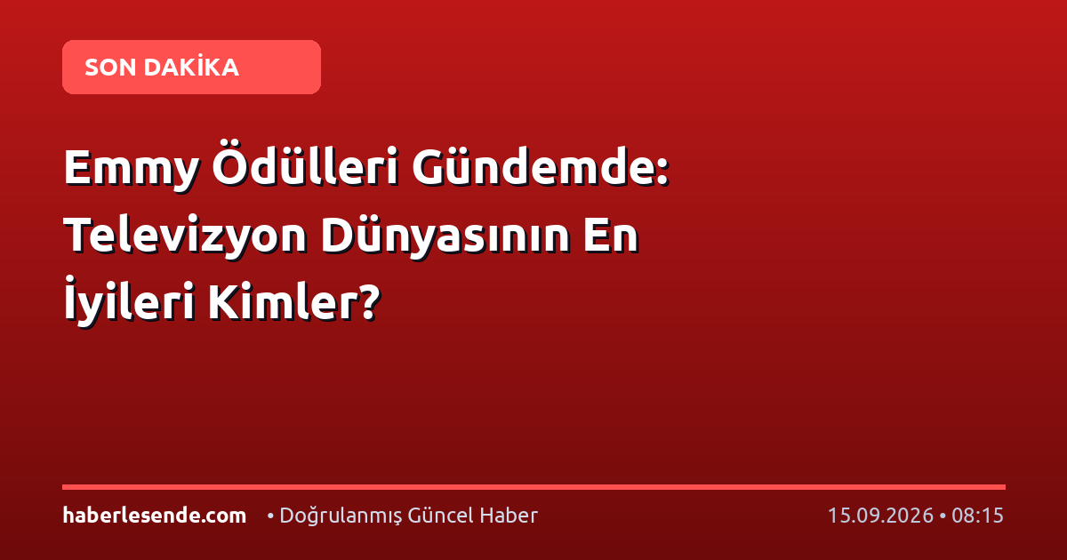 Emmy Ödülleri Gündemde: Televizyon Dünyasının En İyileri Kimler?