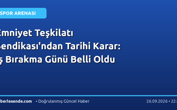 Emniyet Teşkilatı Sendikası'ndan Tarihi Karar: İş Bırakma Günü Belli Oldu