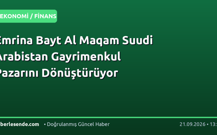Emrina Bayt Al Maqam Suudi Arabistan Gayrimenkul Pazarını Dönüştürüyor