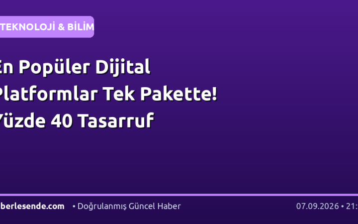 En Popüler Dijital Platformlar Tek Pakette! Yüzde 40 Tasarruf