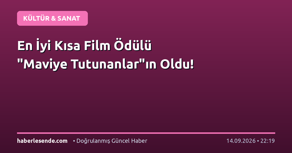 En İyi Kısa Film Ödülü "Maviye Tutunanlar"ın Oldu!