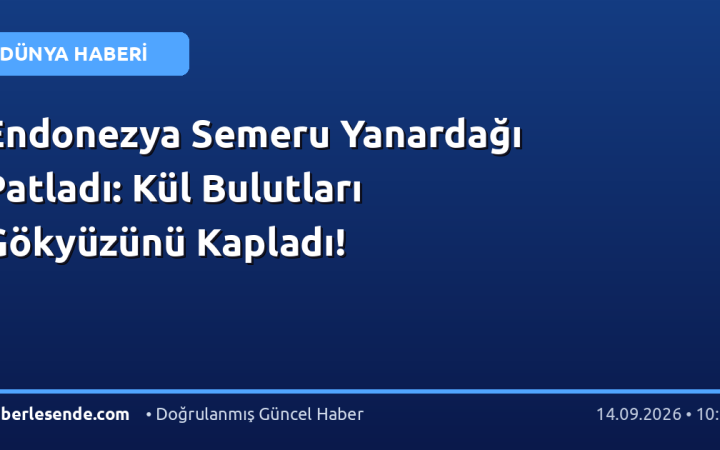 Endonezya Semeru Yanardağı Patladı: Kül Bulutları Gökyüzünü Kapladı!