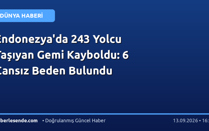 Endonezya'da 243 Yolcu Taşıyan Gemi Kayboldu: 6 Cansız Beden Bulundu