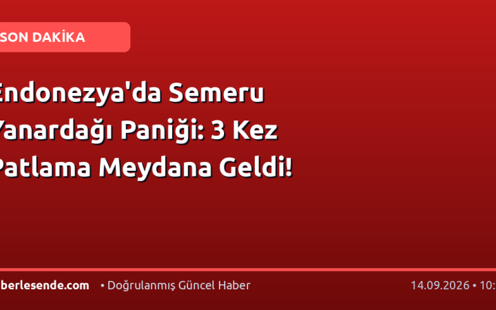 Endonezya'da Semeru Yanardağı Paniği: 3 Kez Patlama Meydana Geldi!