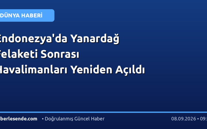 Endonezya'da Yanardağ Felaketi Sonrası Havalimanları Yeniden Açıldı