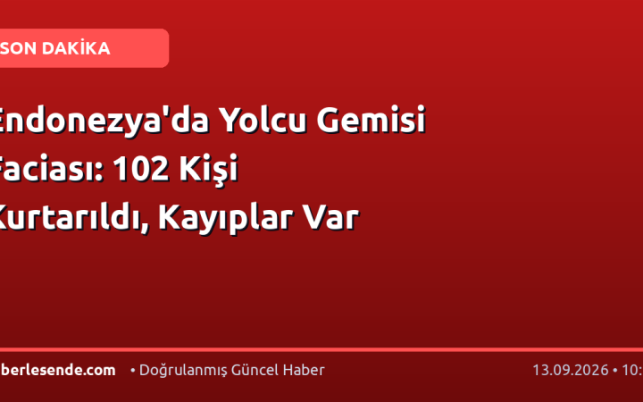 Endonezya'da Yolcu Gemisi Faciası: 102 Kişi Kurtarıldı, Kayıplar Var
