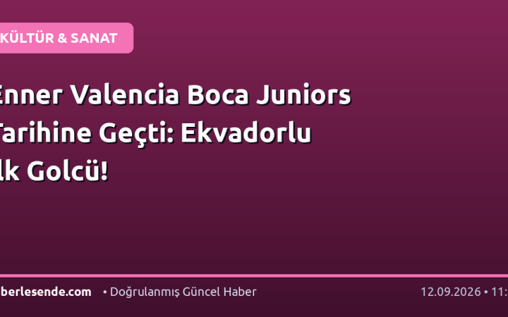 Enner Valencia Boca Juniors Tarihine Geçti: Ekvadorlu İlk Golcü!