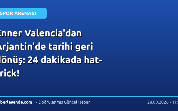 Enner Valencia'dan Arjantin'de tarihi geri dönüş: 24 dakikada hat-trick!