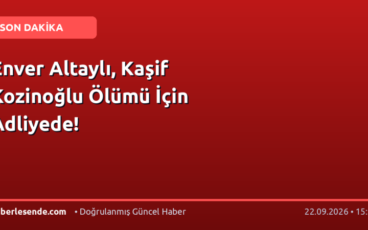 Enver Altaylı, Kaşif Kozinoğlu Ölümü İçin Adliyede!
