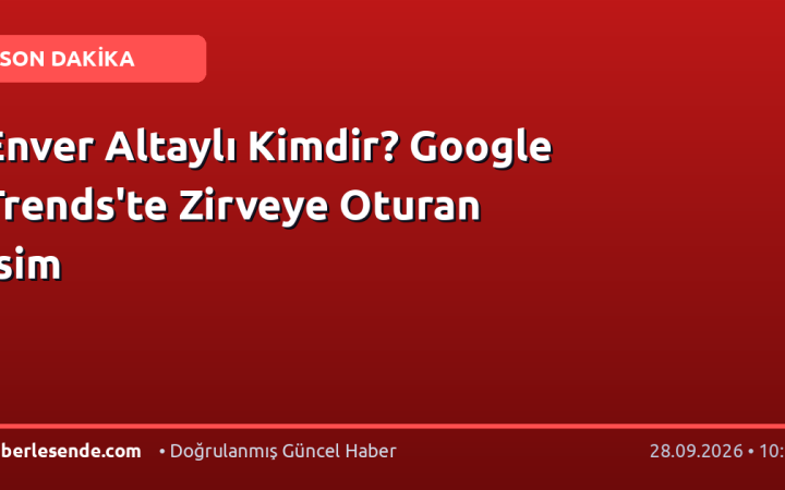 Enver Altaylı Kimdir? Google Trends'te Zirveye Oturan İsim