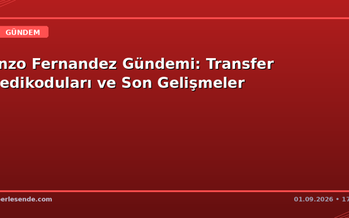 Enzo Fernandez Gündemi: Transfer Dedikoduları ve Son Gelişmeler