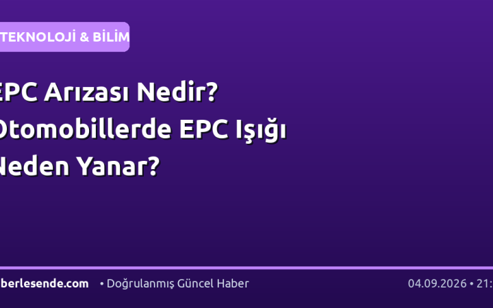 EPC Arızası Nedir? Otomobillerde EPC Işığı Neden Yanar?
