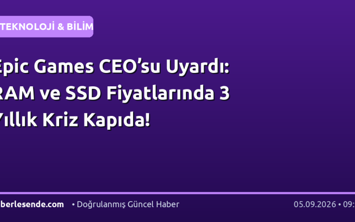 Epic Games CEO’su Uyardı: RAM ve SSD Fiyatlarında 3 Yıllık Kriz Kapıda!