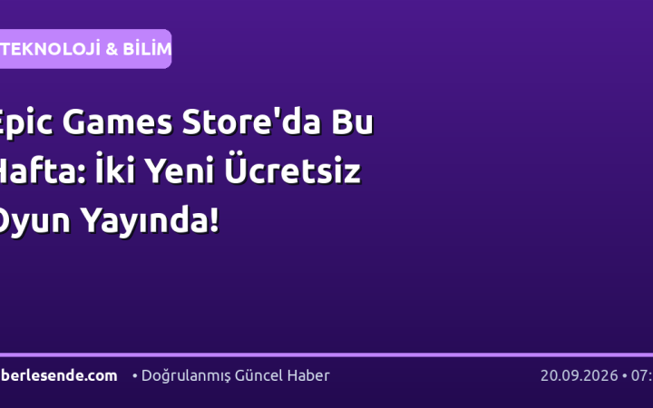 Epic Games Store'da Bu Hafta: İki Yeni Ücretsiz Oyun Yayında!