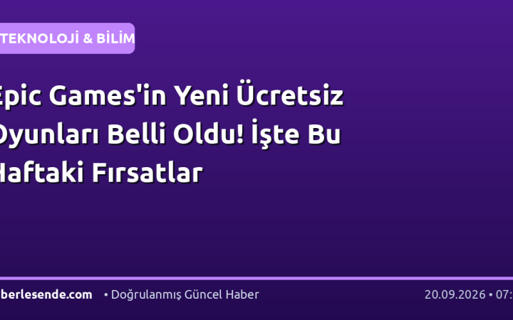 Epic Games'in Yeni Ücretsiz Oyunları Belli Oldu! İşte Bu Haftaki Fırsatlar