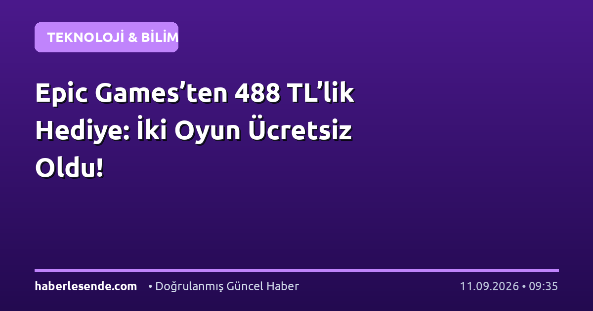 Epic Games’ten 488 TL’lik Hediye: İki Oyun Ücretsiz Oldu!