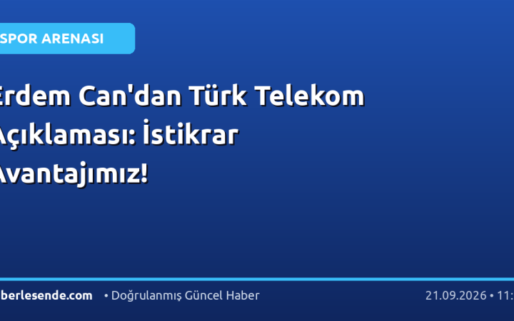 Erdem Can'dan Türk Telekom Açıklaması: İstikrar Avantajımız!