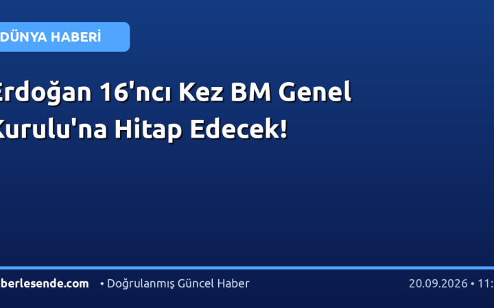 Erdoğan 16'ncı Kez BM Genel Kurulu'na Hitap Edecek!