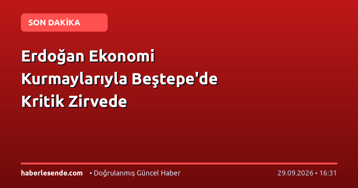Erdoğan Ekonomi Kurmaylarıyla Beştepe'de Kritik Zirvede